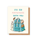 Anywhere With You Greeting Card